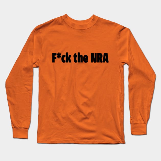 F*ck the NRA Long Sleeve T-Shirt by ObtuseObstructionist